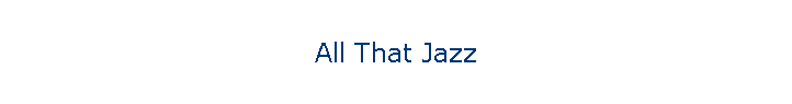 All That Jazz