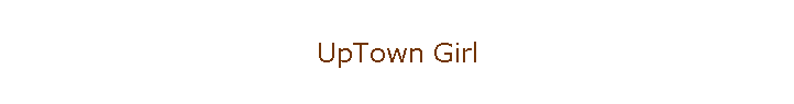UpTown Girl